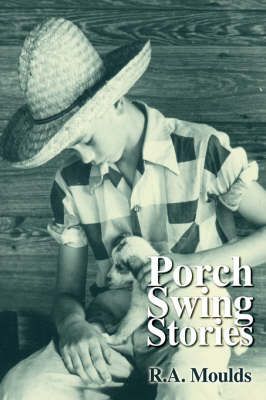 Porch Swing Stories By Rod Moulds 9780595839063 (Hardback)