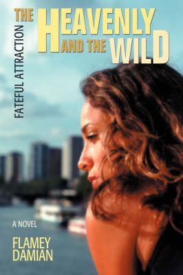 The Heavenly and the Wild By Flamey Damian 9780595873852 (Hardback)
