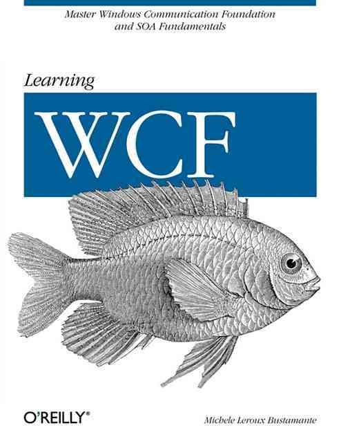 Learning WCF By Michele Leroux Bustamante 9780596101626 (Paperback)