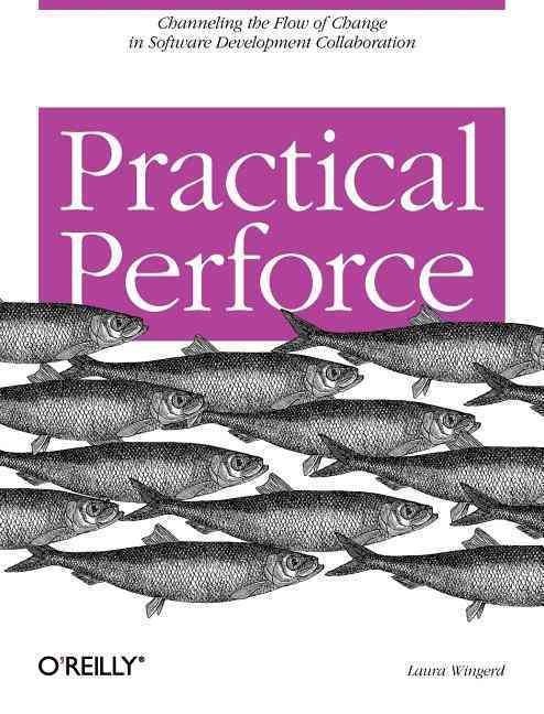 Practical Perforce By Laura Wingerd 9780596101855 (Paperback)
