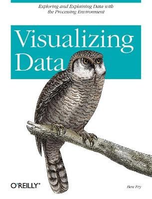 Visualizing Data By Ben Fry 9780596514556 (Paperback)