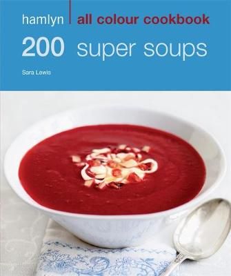 200 Super Soups By Sara Lewis 9780600619352 (Paperback)