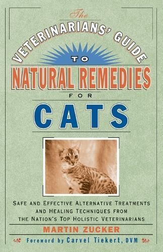 The Veterinarians' Guide to Natural Remedies for Cats By Martin Zucker