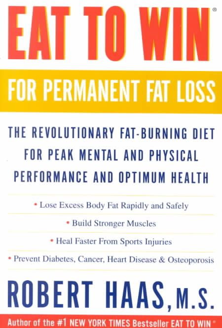 Eat to Win for Permanent Fat Loss By Robert Haas 9780609807620