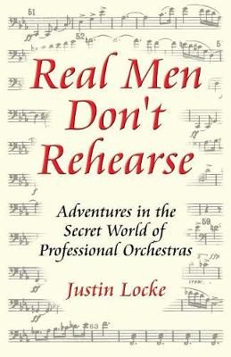 Real Men Don't Rehearse By Justin C Locke 9780615130293 (Paperback)