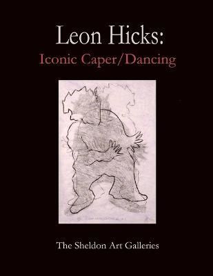 Leon Hicks: Iconic Caper / Dancing By Lahs-Gonzales, Olivia