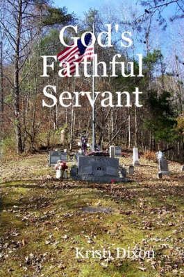God's Faithful Servant By Kristi Dixon 9780615141978 (Paperback)