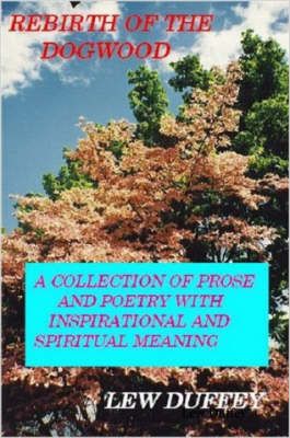 Rebirth of the Dogwood By Lew Duffey 9780615144917 (Paperback)
