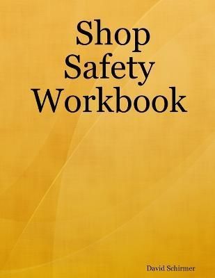 Shop Safety Workbook By Schirmer, David 9780615148922 (Paperback)