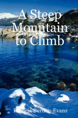 A Steep Mountain to Climb By Patricia Burden-Evans 9780615151205