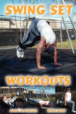Swing Set Workouts By Karen M. Goeller 9780615151700 (Paperback)
