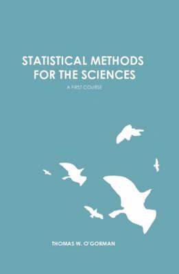 Statistical Methods for the Sciences: A First Course 9780615166124