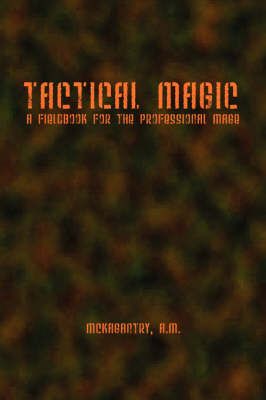 Tactical Magic By Aaron McKagantry 9780615175348 (Paperback)