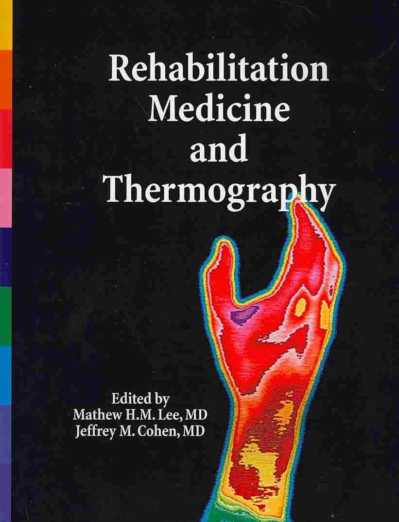 Rehabilitation Medicine and Thermography By Cohen, MD, Jeffrey M.