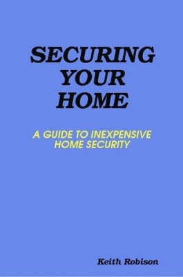 Securing Your Home By Keith Robison 9780615223797 (Paperback)