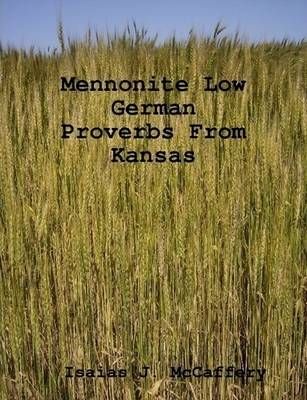 Mennonite Low German Proverbs From Kansas By McCaffery, Isaias J.