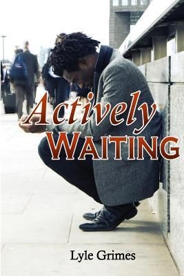 Actively Waiting By Grimes 9780615237954 (Paperback)