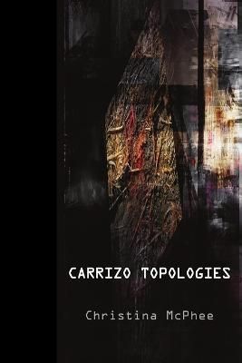 Carrizo Topologies By McPhee 9780615242590 (Paperback)