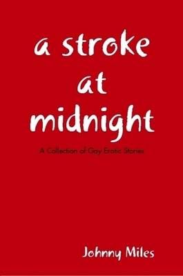 A Stroke At Midnight By Johnny Miles 9780615254432 (Paperback)