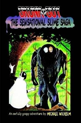 SKUNK-GUY: The Sensational Slime Saga 9780615255002 (Paperback)