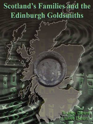 Scotland's Families and the Edinburgh Goldsmiths By Dietert, Janice