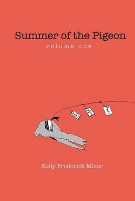 Summer of the Pigeon By Caroline's Wish Kelly Frederick Mizer