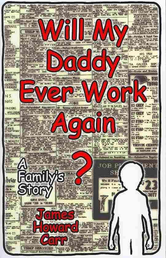 Will My Daddy Ever Work Again? By James Howard Carr 9780615296227