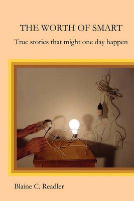 The Worth of Smart By Blaine Readler 9780615400389 (Paperback)