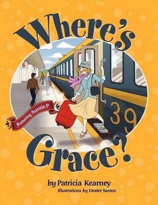 Where's Grace? By Kearney, Patricia 9780615485638 (Paperback)