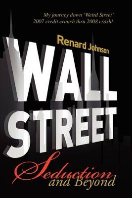 Wall Street Seduction and Beyond By Renard Johnson 9780615506630