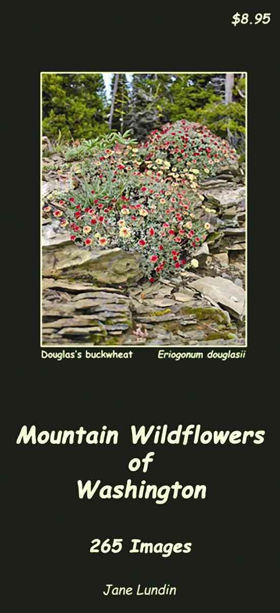 Mountain Wildflowers of Washington By Jane Lundin 9780615517636