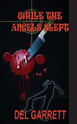 While the Angels Slept By Del Garrett 9780615522258 (Paperback)