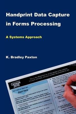 Handprint Data Capture in Forms Processing By K Bradley Paxton