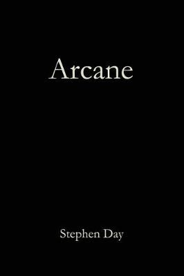 Arcane By Stephen Day 9780615589183 (Paperback)
