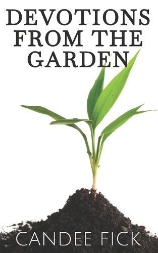 Devotions from the Garden By Fick 9780615603476 (Paperback)