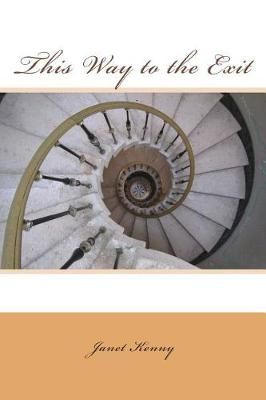 This Way to the Exit By Janet Kenny 9780615615936 (Paperback)