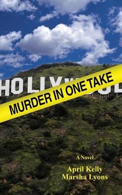 Murder In One Take By Marsha Lyons, April Kelly 9780615645339