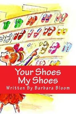 Your Shoes My Shoes By Barbara Bloom 9780615649825 (Paperback)
