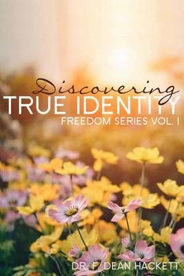Discovering True Identity By F Dean Hackett 9780615733258 (Paperback)