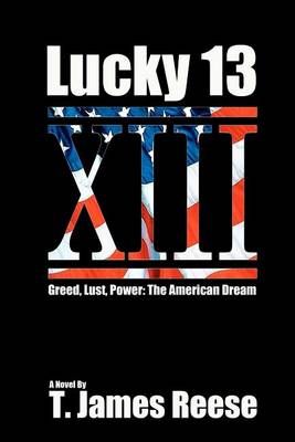 Lucky 13 By T James Reese 9780615733531 (Paperback)