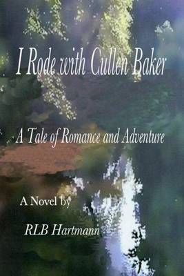 I Rode With Cullen Baker By Rl B Hartmann 9780615742113 (Paperback)