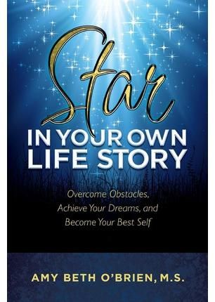 Star in Your Own Life Story By Amy Beth O'Brien 9780615794990