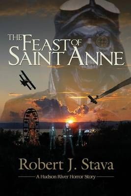 The Feast of Saint Anne By Robert J Stava 9780615820309 (Paperback)