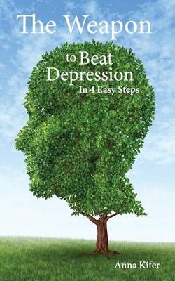The Weapon to Beat Depression By Anna L Kifer 9780615836676
