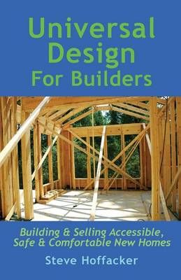 Universal Design For Builders By Steve Hoffacker 9780615847221