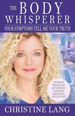 The Body Whisperer By Christine Lang 9780615884592 (Paperback)