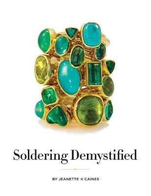 Soldering Demystified By MS Jeanette K Caines 9780615888422
