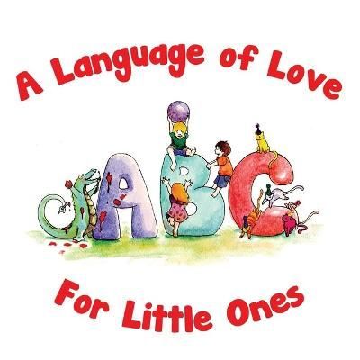 A Language of Love for Little Ones ABC 9780615904825 (Paperback)