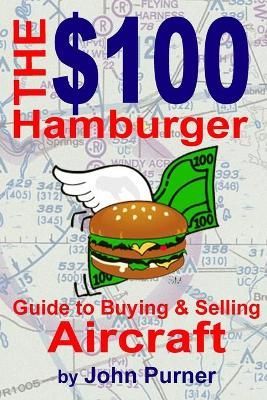 $100 Hamburger Guide to Buying and Selling Aircraft By Purner