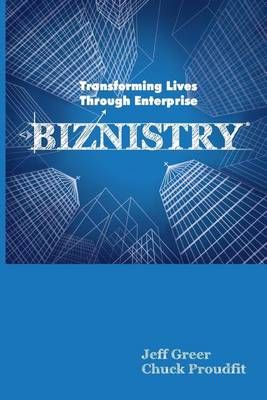 Biznistry By Chuck Proudfit, Jeff Greer 9780615938820 (Paperback)